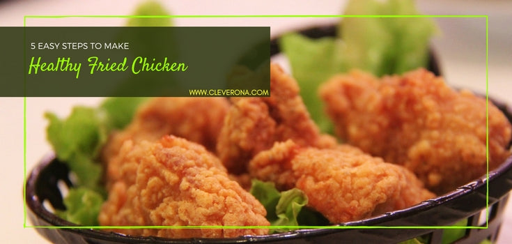 5 Easy Steps to Make Healthy Fried Chicken