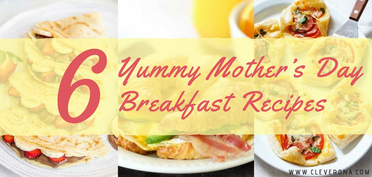 6 Yummy Mother’s Day Breakfast Recipes