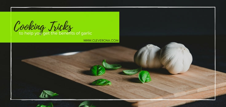 Cooking Tips to Help You Get the Benefits of Garlic