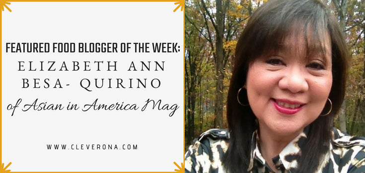 Featured Food Blogger of the Month: Elizabeth Ann Besa- Quirino of Asian in America Mag