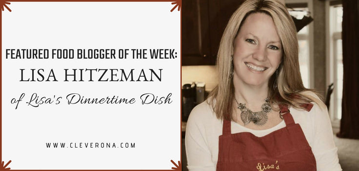 Featured Food Blogger of the Month: Lisa Hitzeman of Lisa's Dinnertime Dish