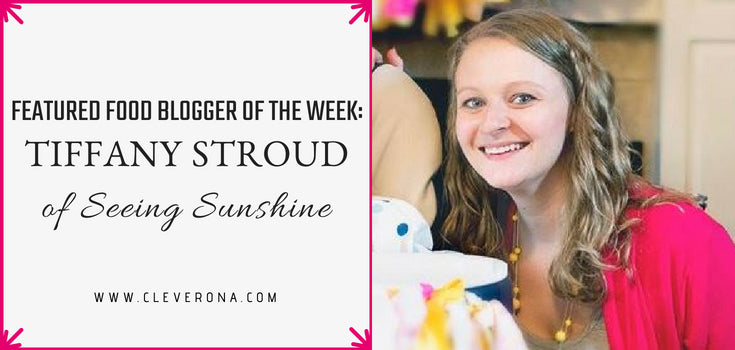 Featured Food Blogger of the Month: Tiffany Stroud of Seeing Sunshine