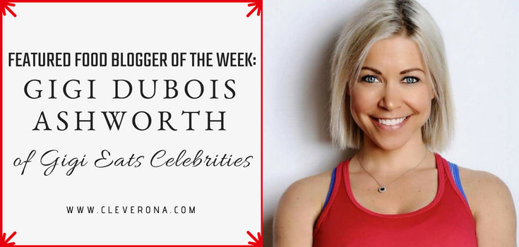 Featured Food Blogger of the Week: GiGi Dubois Ashworth of Gigi Eats Celebrities
