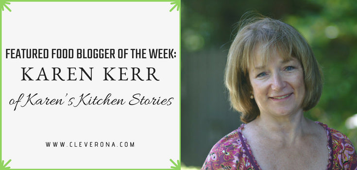 Featured Food Blogger of the Week: Karen Kerr of Karen’s Kitchen Stories