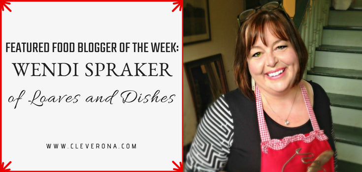 Featured Food Blogger of the Week: Wendi Spraker of Loaves and Dishes