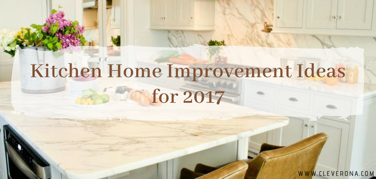 Kitchen Home Improvement Ideas for 2017