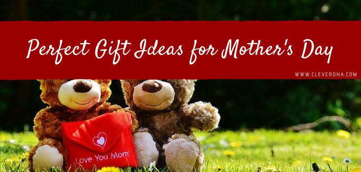 Perfect Gift Ideas for Mother's Day
