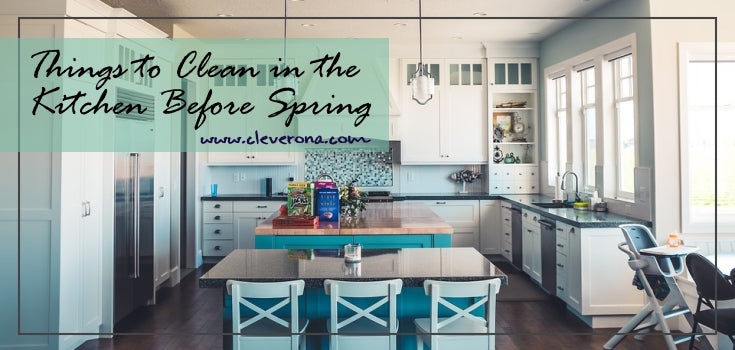 Things to Clean in the Kitchen Before Spring