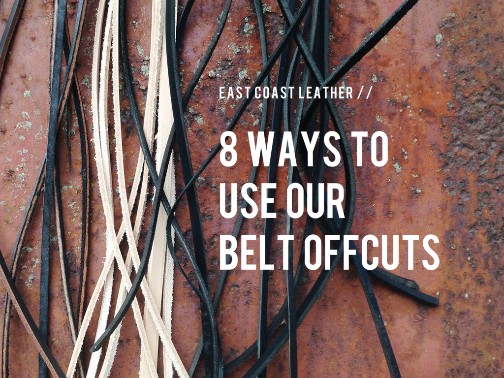 EAST COAST LEATHER // 8 WAYS TO USE OUR BELT OFFCUTS