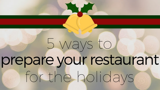 Prepare Your Restaurant For the Holidays