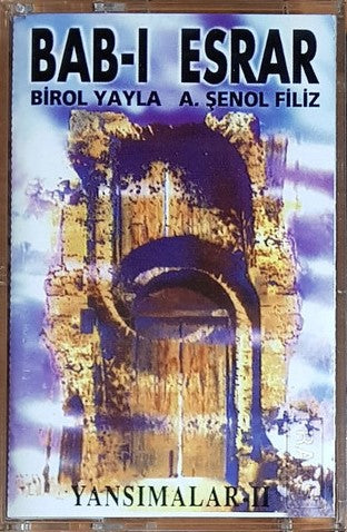 BİROL YAYLA & ŞENOL FİLİZ - YANSIMALAR - BAB-I ESRAR - KASET