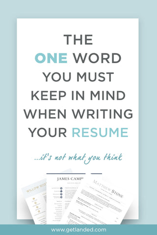 The one word to keep in mind when writing your resume
