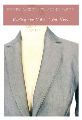 Rickey Jacket Sew Along Part 5: Making the notch collar view – SBCC Patterns