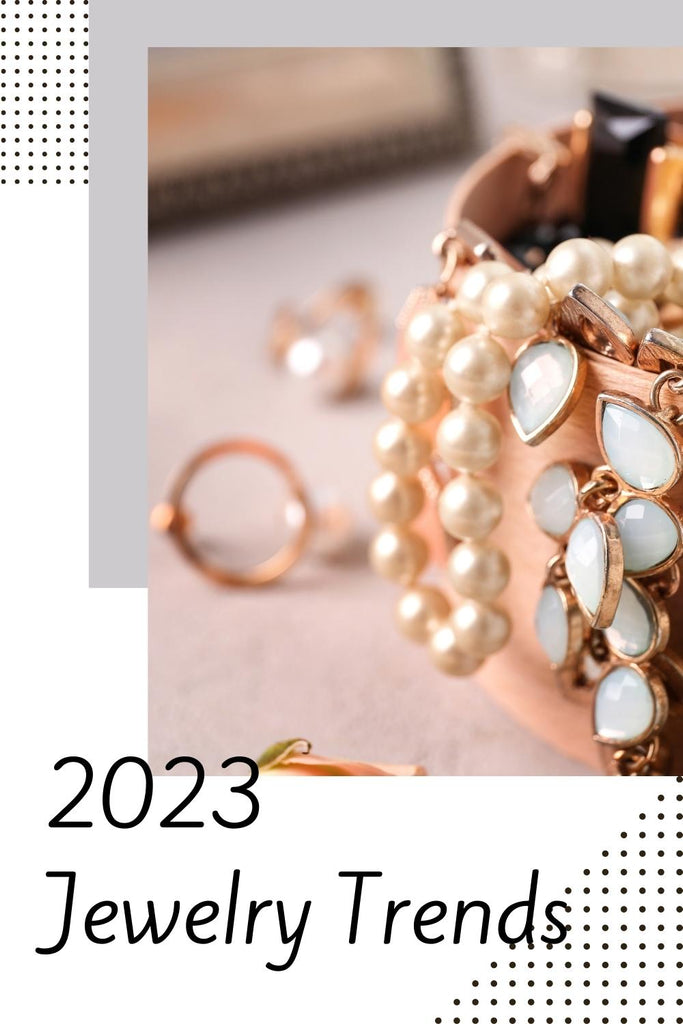 Jewelry Trends for 2023 – Fabulous Creations Jewelry