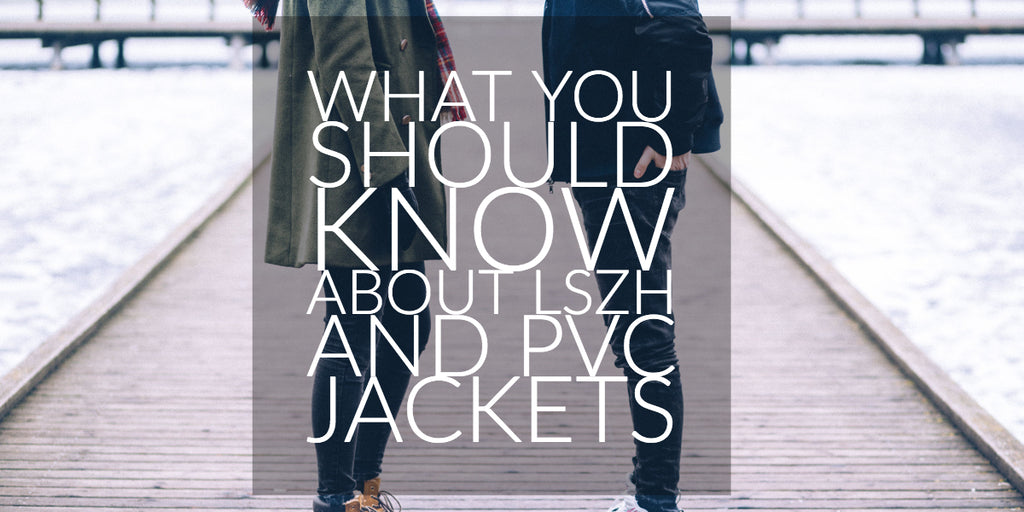 WHAT YOU SHOULD KNOW ABOUT LSZH AND PVC JACKETS