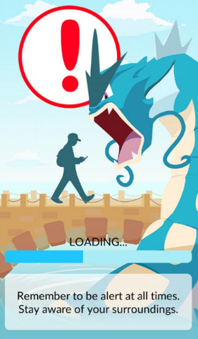 "Remember to be alert at all times. Stay aware of your surroundings." - Pokemon Go main screen