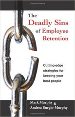 The Deadly Sins of Employee Retention, a book by Mark Murphy | Leadership IQ