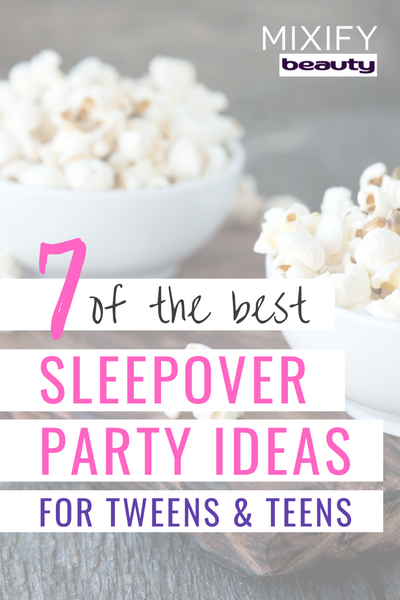 Best Sleepover Party Ideas for Tweens and Teens