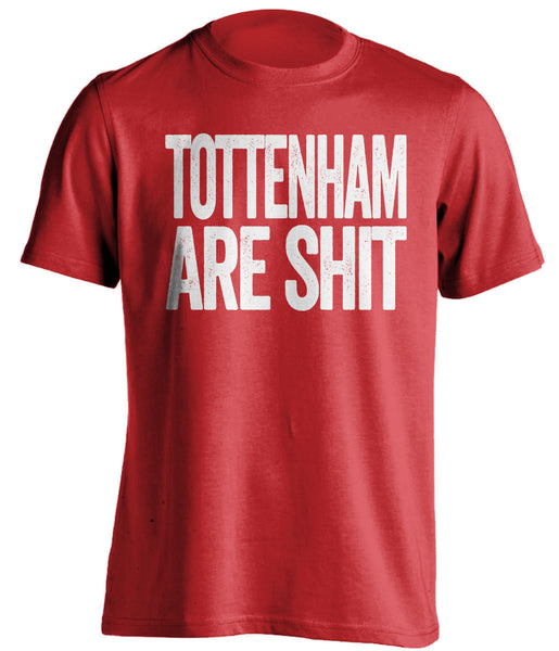 Weg Duplicaat Comorama TOTTENHAM ARE SHIT - Arsenal FC Shirt - Text Ver - Beef Shirts