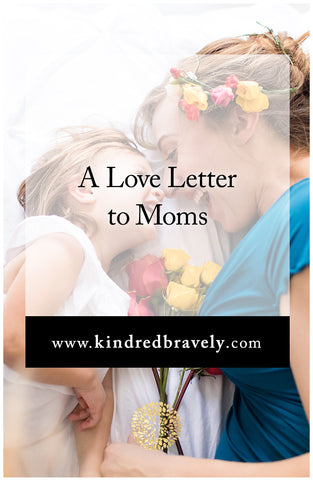 A Love Letter to Moms