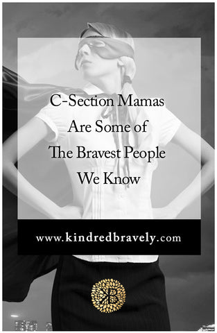 C-Section Mamas are Some of the Bravest People We Know