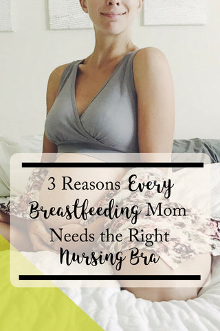3 Reasons Every Breastfeeding Mom Needs the Right Nursing Bra