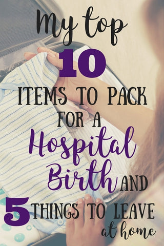 10 Items to Pack for the Hospital and 5 to Leave at Home