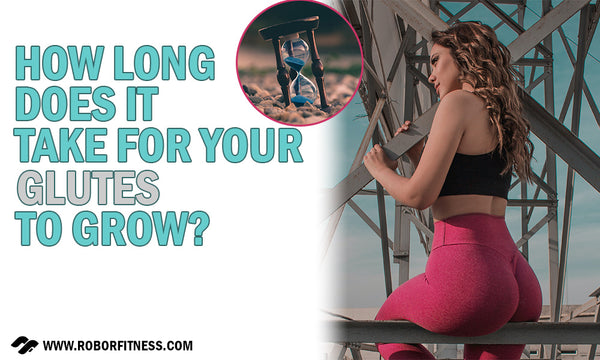 How Long Does It Take For Glutes To Grow? (The Truth) - Robor Fitness