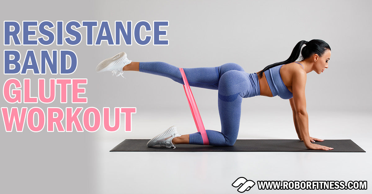 Resistance Band Glute Workout: Featuring 11 Best Exercises - Robor