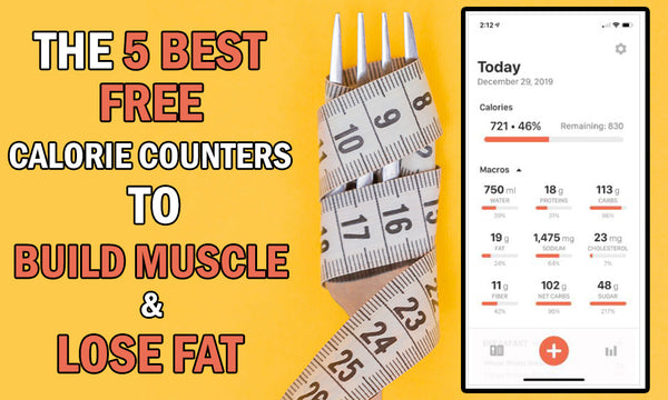 The 5 Best Free Calorie Counting Apps to Build Muscle and Lose Fat