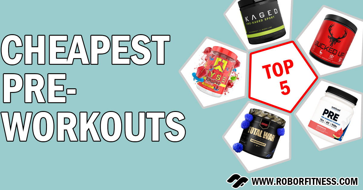 The Top 5 Best Cheapest Pre Workouts - Robor Fitness