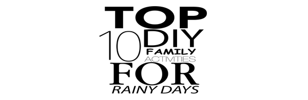 Top 10 DIY Family Activities for Rainy Days Featured on Kids Travel 2 Blog