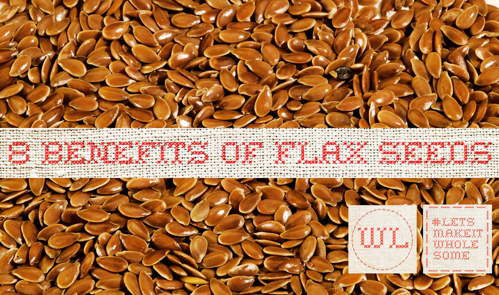 8 Wholesome Benefits of Eating Flax Seeds