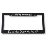“Dead Men Drink No Ale” License Plate Frame