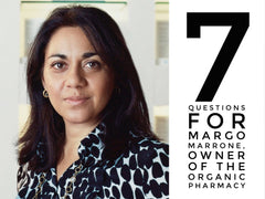  7 Questions* with MARGO MARRONE, OWNER OF THE ORGANIC PHARMACY