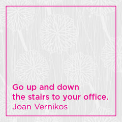 Go up and down the stairs to your office.