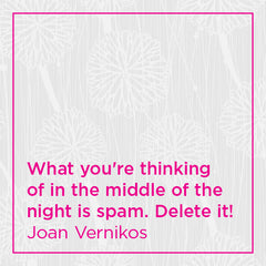 What you're thinking of in the middle of the night is spam. Delete it!