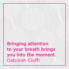 Bringing attention to you breath brings you into the moment.