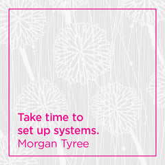 Take the time to set up systems.