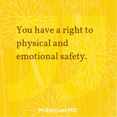 You have a right to physical and emotional safety.