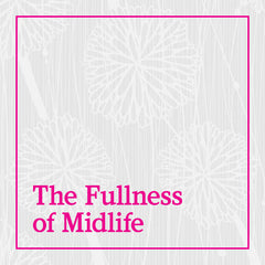 The Fullness of Midlife