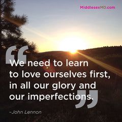 We need to learn to love ourselves first, in all our glory and our imperfections.