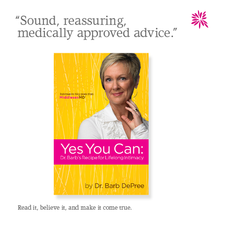 Dr. Barb's book, Yes You Can: "Sound, reassuring, medically approved advice."