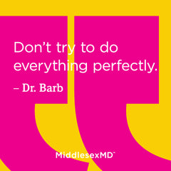 Don't try to do everything perfectly.
