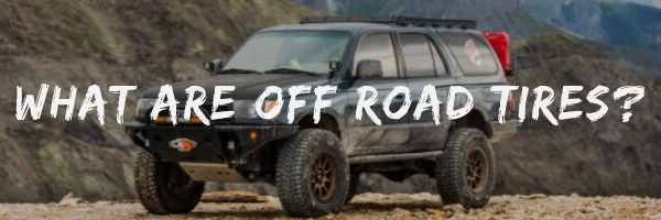 What Are off Road Tires