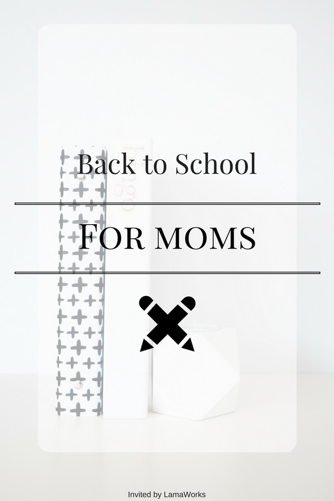 Back To School For Moms - Invited by LamaWorks