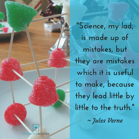 "Science, my lad, is made up of mistakes, but they are mistakes which  it is useful to make, because they lead little by little to the truth." ~ Jules Verne