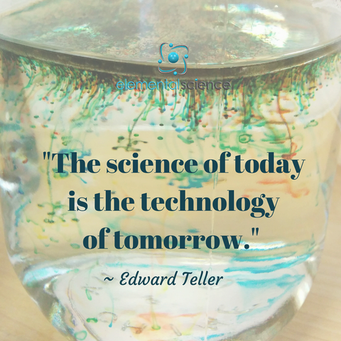 "The science of today is the technology of tomorrow." ~ Edward Teller
