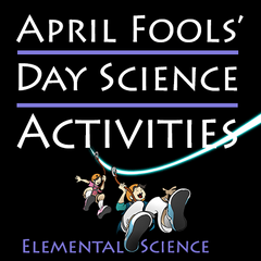 April Fools’ Day Science Activities