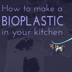 How to make a bioplastic in your kitchen